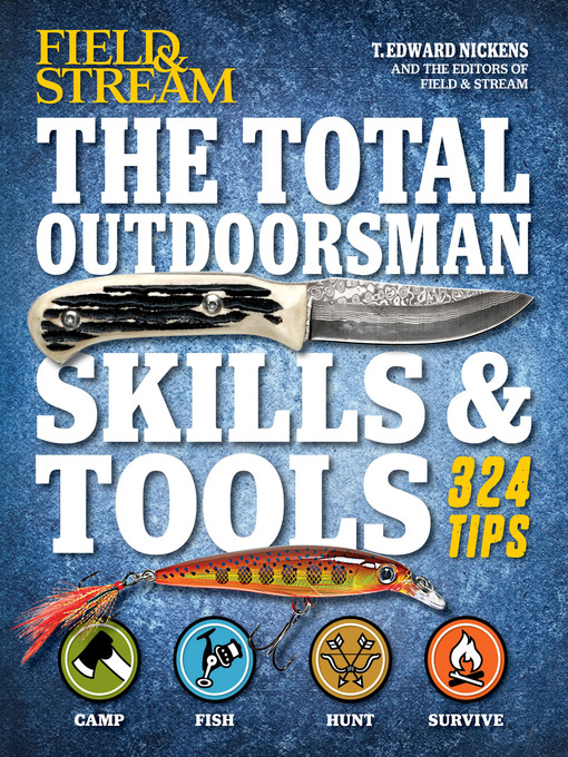 Title details for The Total Outdoorsman Skills & Tools by T. Edward Nickens - Available